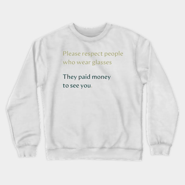 Respect People Who Wear Glasses Crewneck Sweatshirt by karacayart